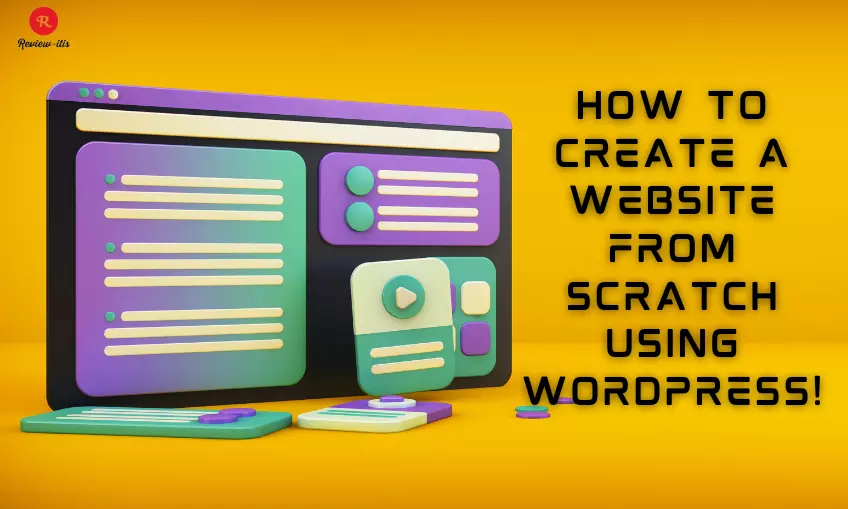 How to Create a Website from Scratch Using WordPress