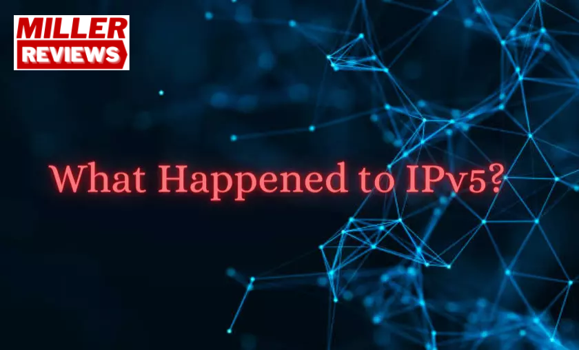 What Happened to IPv5 - Millers Reviews 
